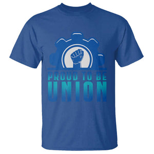 Proud To Be Union T Shirt Labor Day Skilled Union Worker Hand Fist TS11 Royal Blue Print Your Wear