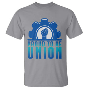 Proud To Be Union T Shirt Labor Day Skilled Union Worker Hand Fist TS11 Sport Gray Print Your Wear