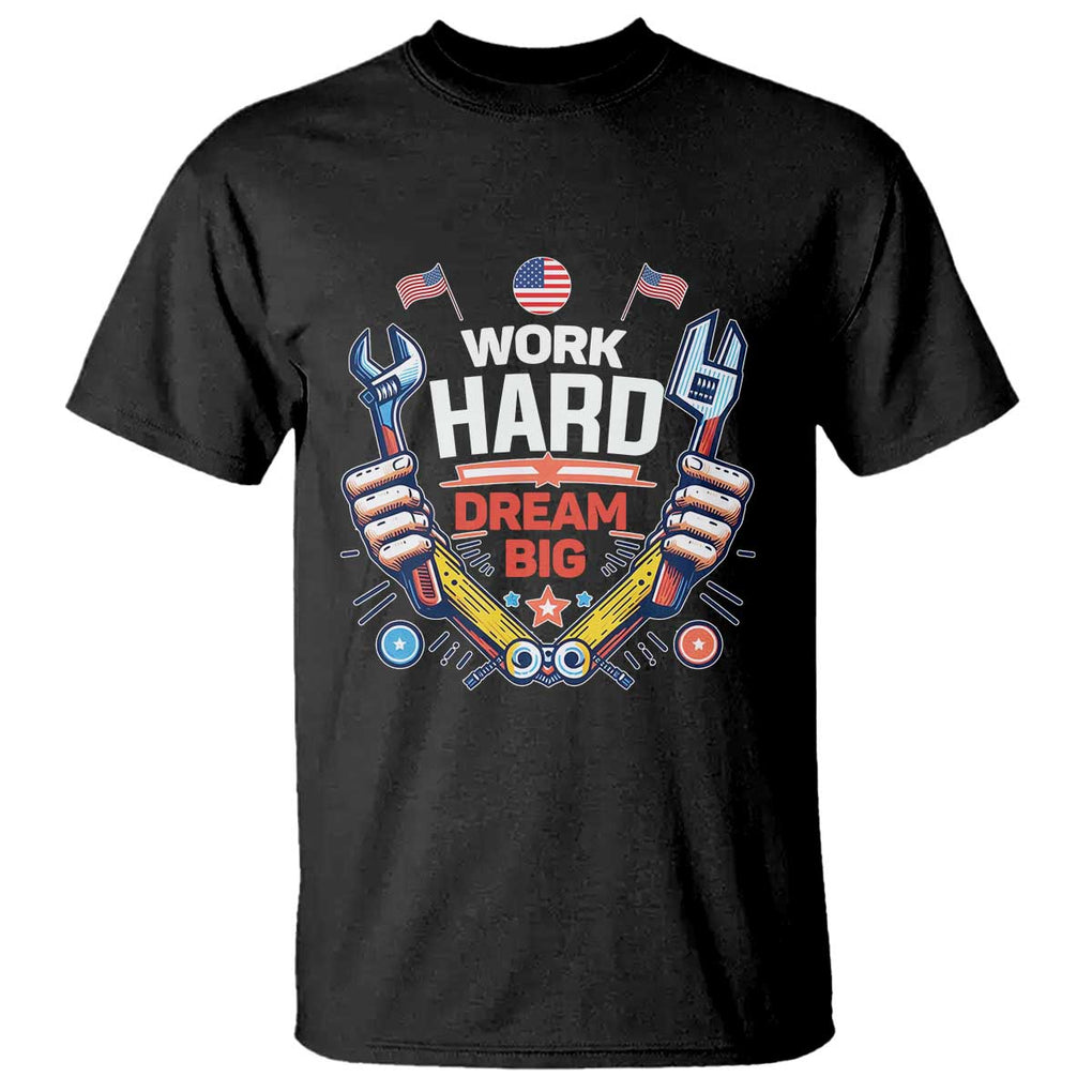 Motivational Quote T Shirt Work Hard Dream Big Labor Day TS11 Black Print Your Wear