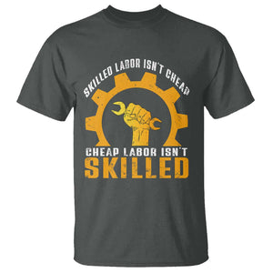 Labor Day T Shirt Skilled Labor Isn't Cheap Labor Isn't Skilled Worker TS11 Dark Heather Print Your Wear