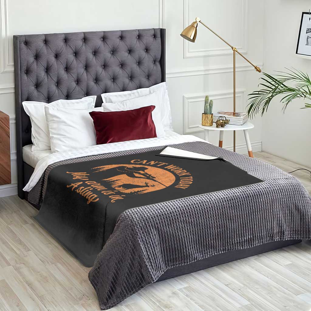 Cant Work Today My Arm Is In A Sling Throw Blanket Funny Deer Hunting TS11 Print Your Wear