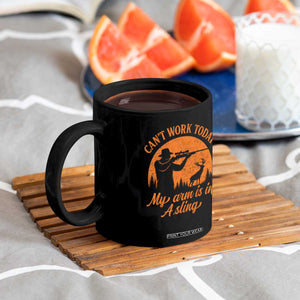 Cant Work Today My Arm Is In A Sling Coffee Mug Funny Deer Hunting TS11 Print Your Wear