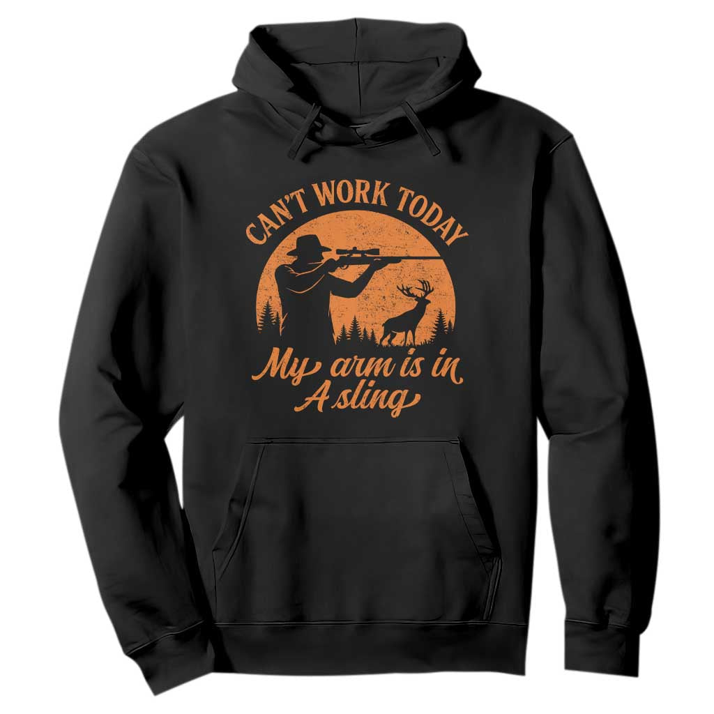 Cant Work Today My Arm Is In A Sling Hoodie Funny Deer Hunting TS11 Black Print Your Wear