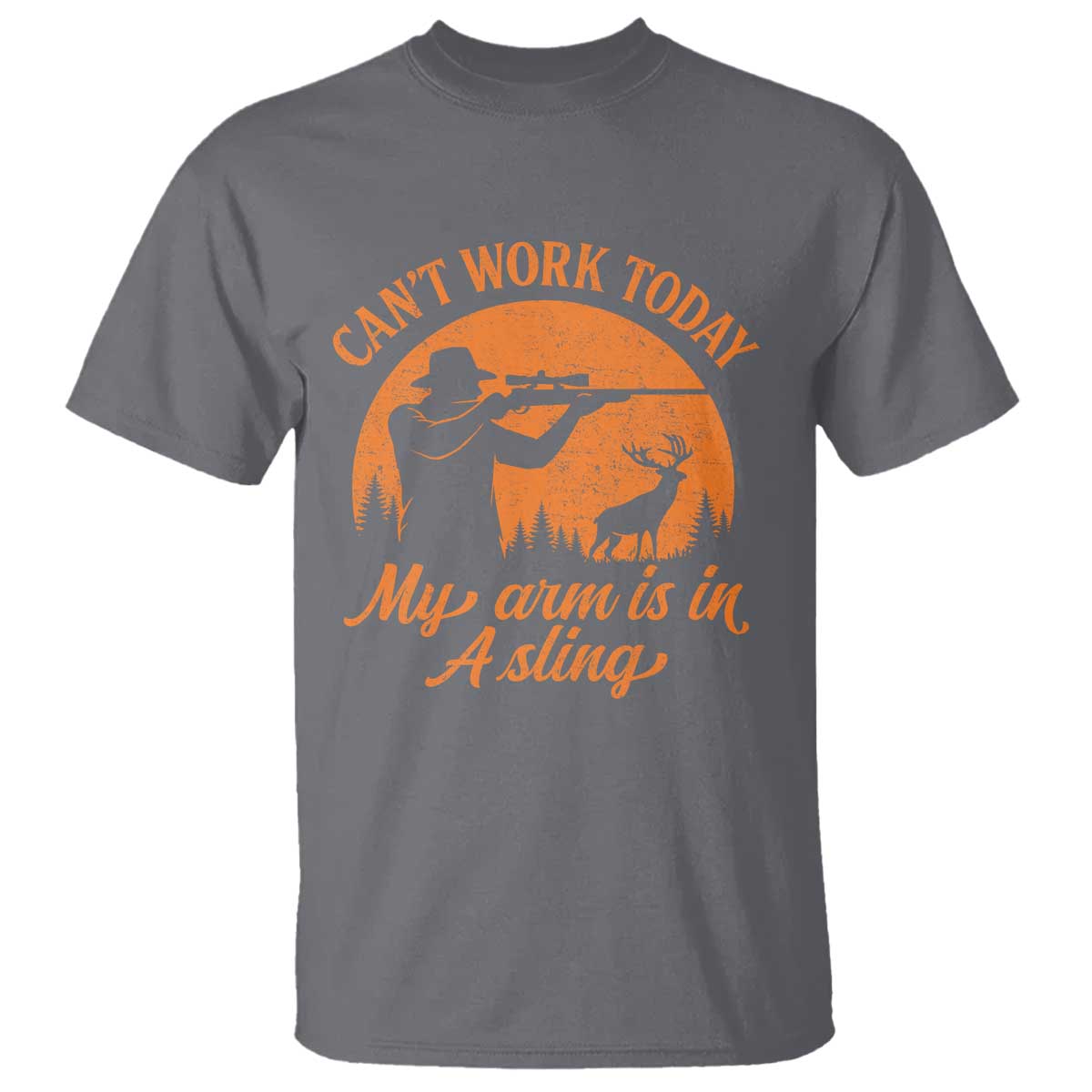 Cant Work Today My Arm Is In A Sling T Shirt Funny Deer Hunting TS11 Charcoal Print Your Wear