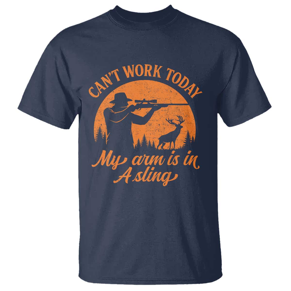 Cant Work Today My Arm Is In A Sling T Shirt Funny Deer Hunting TS11 Navy Print Your Wear