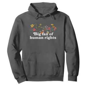 Big Fan Of Human Rights Hoodie Retro Flowers TS11 Dark Heather Print Your Wear