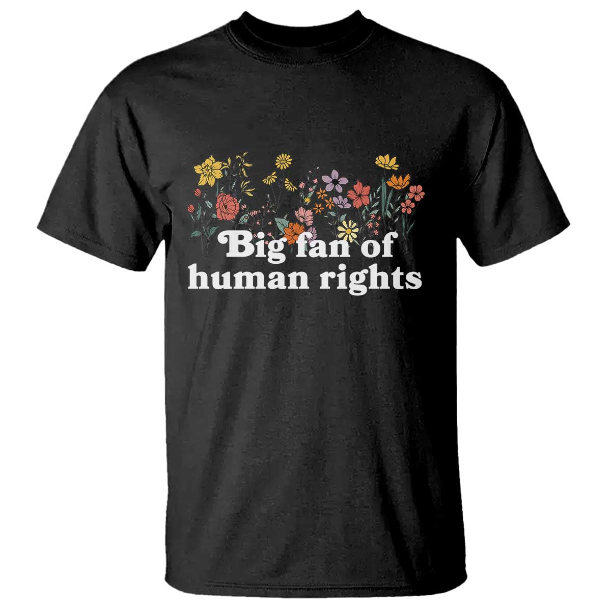 Big Fan Of Human Rights T Shirt Retro Flowers TS11 Black Print Your Wear