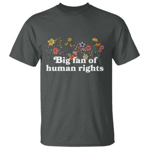 Big Fan Of Human Rights T Shirt Retro Flowers TS11 Dark Heather Print Your Wear