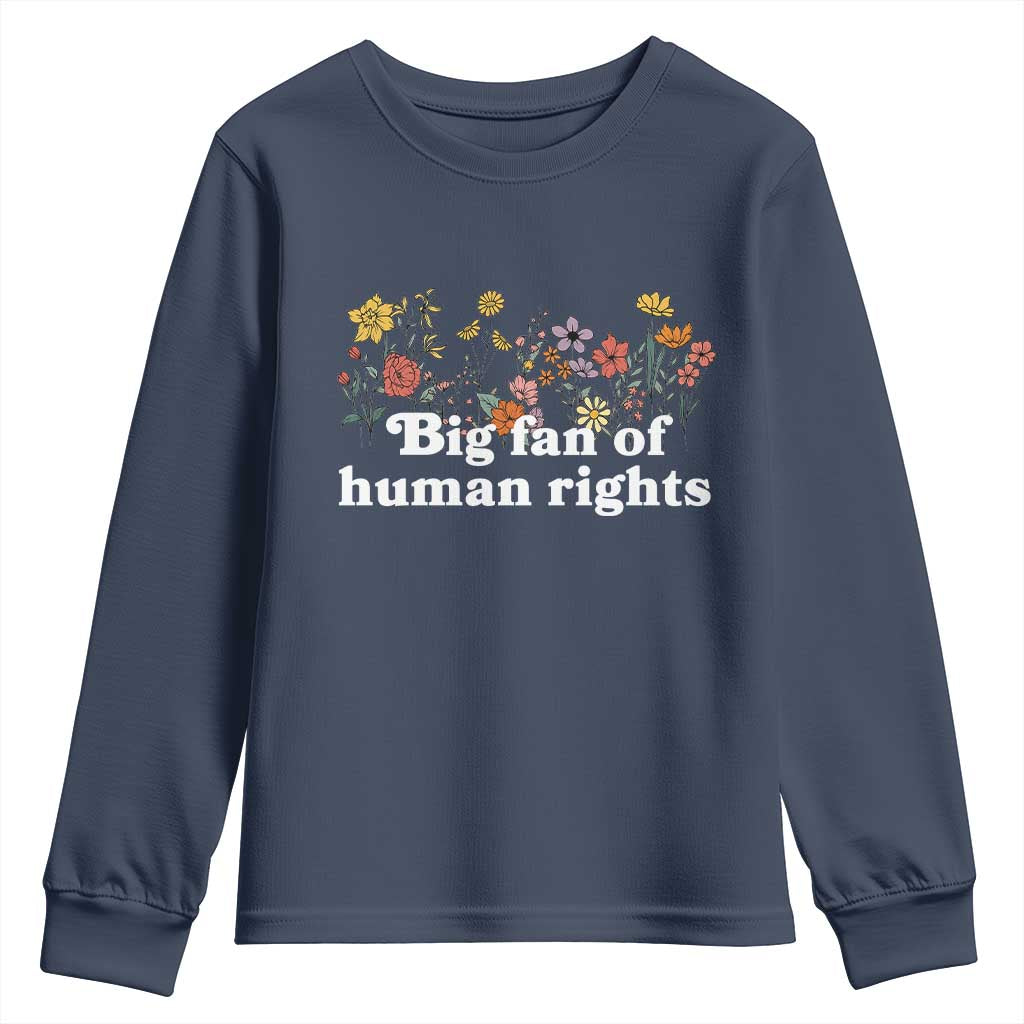 Big Fan Of Human Rights Youth Sweatshirt Retro Flowers TS11 Navy Print Your Wear