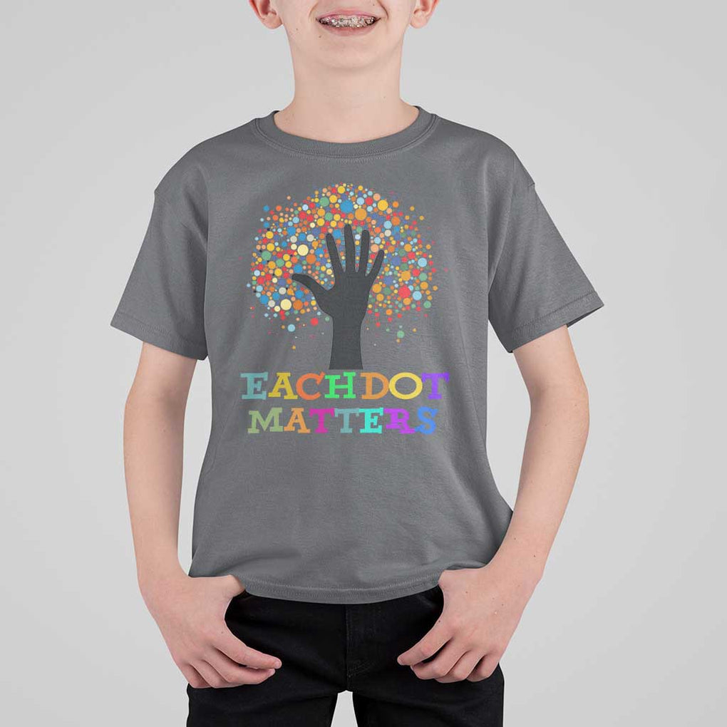 Happy Dot Day T Shirt For Kid Each Dot Matters Colorful Dot Hand Tree TS11 Charcoal Print Your Wear