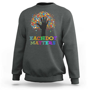 Happy Dot Day Sweatshirt Each Dot Matters Colorful Dot Hand Tree TS11 Dark Heather Print Your Wear