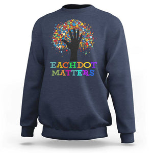 Happy Dot Day Sweatshirt Each Dot Matters Colorful Dot Hand Tree TS11 Navy Print Your Wear