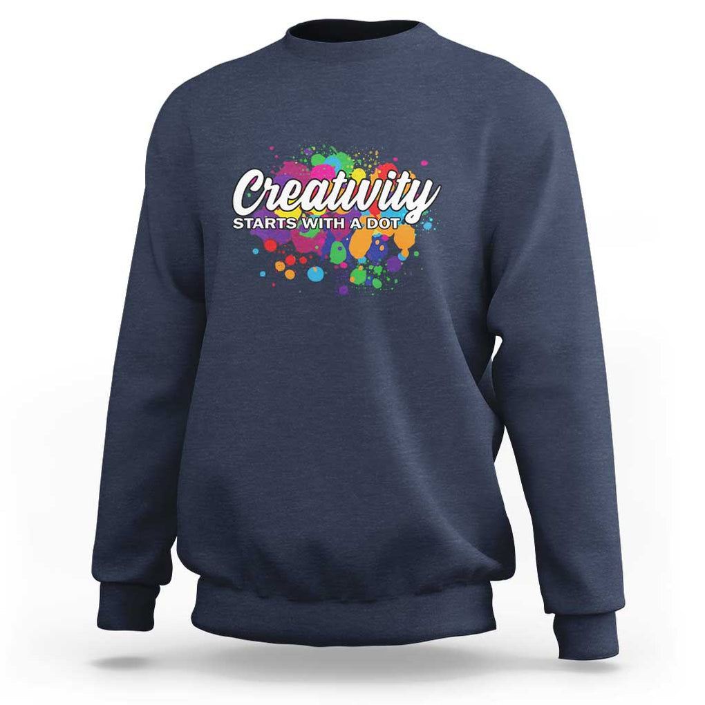 Happy Dot Day Sweatshirt Creativity Starts With A Dot Colorful Dots Watercolor TS11 Navy Print Your Wear