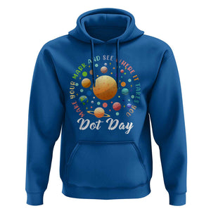 Happy Dot Day Hoodie Make Your Mark See Where It Takes Planet Dots Sparkle Star TS11 Royal Blue Print Your Wear