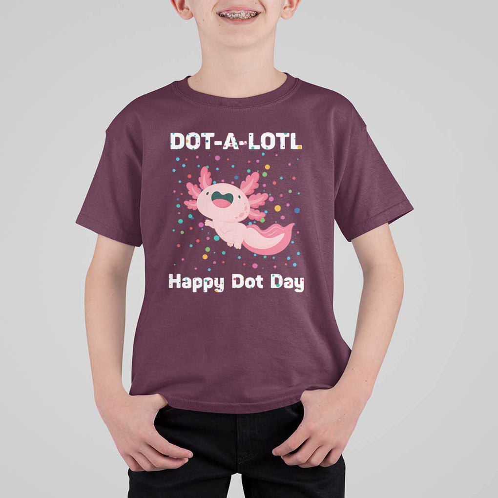 Happy Dot Day T Shirt For Kid Dot A Lotl Cute Axolotl Colorful Dot TS11 Maroon Print Your Wear