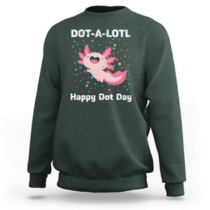 Happy Dot Day Sweatshirt Dot A Lotl Cute Axolotl Colorful Dot TS11 Dark Forest Green Print Your Wear