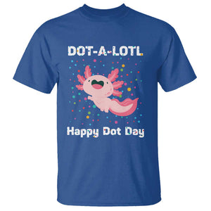 Happy Dot Day T Shirt Dot A Lotl Cute Axolotl Colorful Dot TS11 Royal Blue Print Your Wear