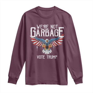 We're Not Garbage Vote Trump Long Sleeve Shirt US Election 2024 Vintage Eagle TS11 Maroon Print Your Wear