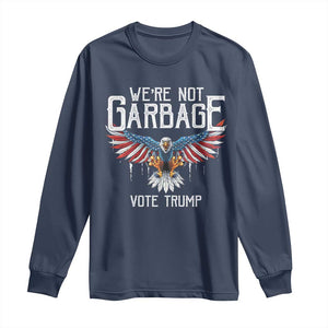 We're Not Garbage Vote Trump Long Sleeve Shirt US Election 2024 Vintage Eagle TS11 Navy Print Your Wear