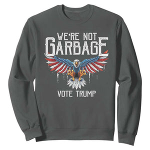 We're Not Garbage Vote Trump Sweatshirt US Election 2024 Vintage Eagle TS11 Dark Heather Print Your Wear