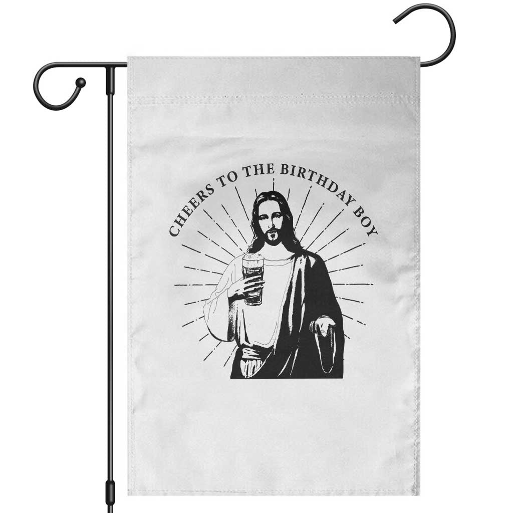 Funny Cheers To The Birthday Boy Garden Flag Christmas Christian Faith TS11 White Print Your Wear