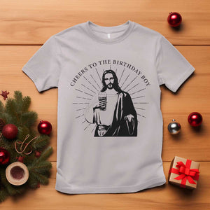 Funny Cheers To The Birthday Boy T Shirt Christmas Christian Faith TS11 Ice Gray Print Your Wear