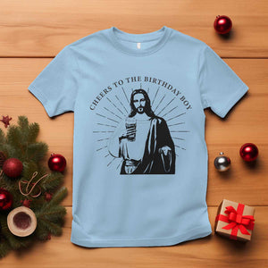 Funny Cheers To The Birthday Boy T Shirt Christmas Christian Faith TS11 Light Blue Print Your Wear