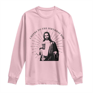 Funny Cheers To The Birthday Boy Long Sleeve Shirt Christmas Christian Faith TS11 Light Pink Print Your Wear