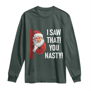 Funny Christmas Santa Long Sleeve Shirt I Saw That You Nasty Meme TS11 Dark Forest Green Print Your Wear