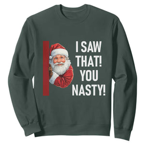 Funny Christmas Santa Sweatshirt I Saw That You Nasty Meme TS11 Dark Forest Green Print Your Wear