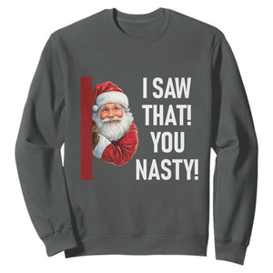 Funny Christmas Santa Sweatshirt I Saw That You Nasty Meme TS11 Dark Heather Print Your Wear