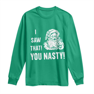 Funny Christmas Santa Long Sleeve Shirt I Saw That You Nasty Xmas Naughty Kids TS11 Irish Green Print Your Wear