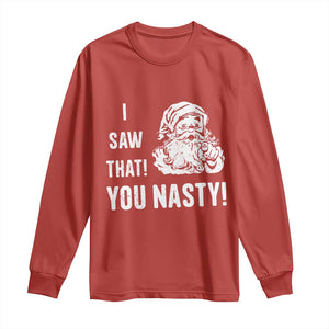 Funny Christmas Santa Long Sleeve Shirt I Saw That You Nasty Xmas Naughty Kids TS11 Red Print Your Wear