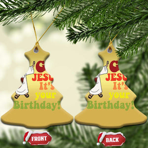 Funny Christian Xmas Christmas Ornament Go Jesus It's Your Birthday TS11 Christmas Tree Gold Print Your Wear