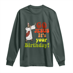 Funny Christian Christmas Long Sleeve Shirt Go Jesus It's Your Birthday TS11 Dark Forest Green Print Your Wear