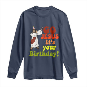 Funny Christian Christmas Long Sleeve Shirt Go Jesus It's Your Birthday TS11 Navy Print Your Wear