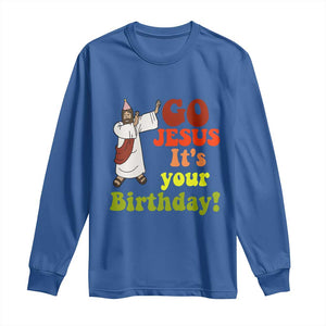 Funny Christian Christmas Long Sleeve Shirt Go Jesus It's Your Birthday TS11 Royal Blue Print Your Wear