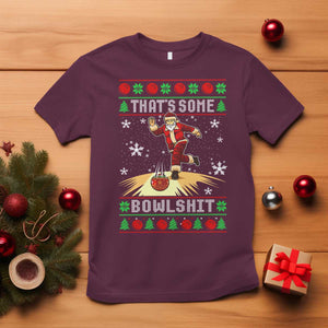 Funny Christmas Bowling T Shirt Thats Some Bowlshit Xmas Bowler Santa TS11 Maroon Print Your Wear