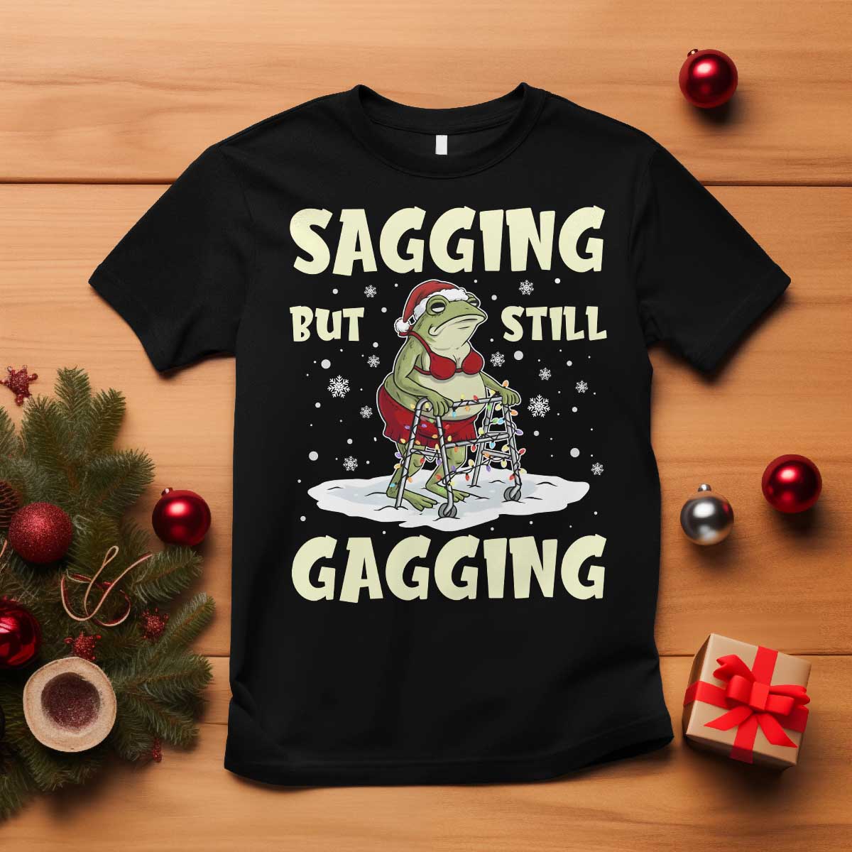 Funny Sagging But Still Gagging Christmas Frog T Shirt Funny Cringe Meme Gag Humor TS11 Black Print Your Wear
