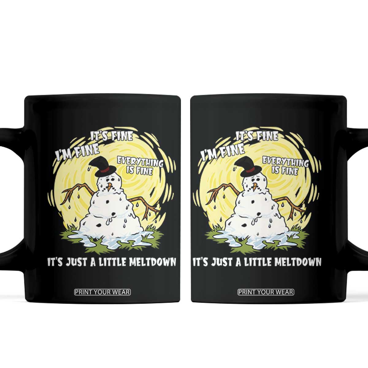 Funny It Is Fine I Am Fine Everything Is Fine Its Just A Little Meltdown Coffee Mug Christmas Snowman TS11 Black Print Your Wear