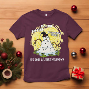 Funny It Is Fine I Am Fine Everything Is Fine Its Just A Little Meltdown T Shirt Christmas Snowman TS11 Maroon Print Your Wear