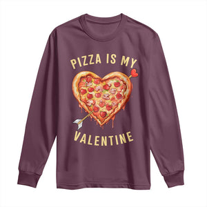 Funny Pizza Is My Valentine Long Sleeve Shirt Valentine's Day Heart Pepperoni Slice TS11 Maroon Print Your Wear