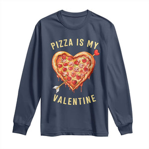 Funny Pizza Is My Valentine Long Sleeve Shirt Valentine's Day Heart Pepperoni Slice TS11 Navy Print Your Wear