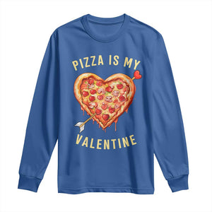 Funny Pizza Is My Valentine Long Sleeve Shirt Valentine's Day Heart Pepperoni Slice TS11 Royal Blue Print Your Wear