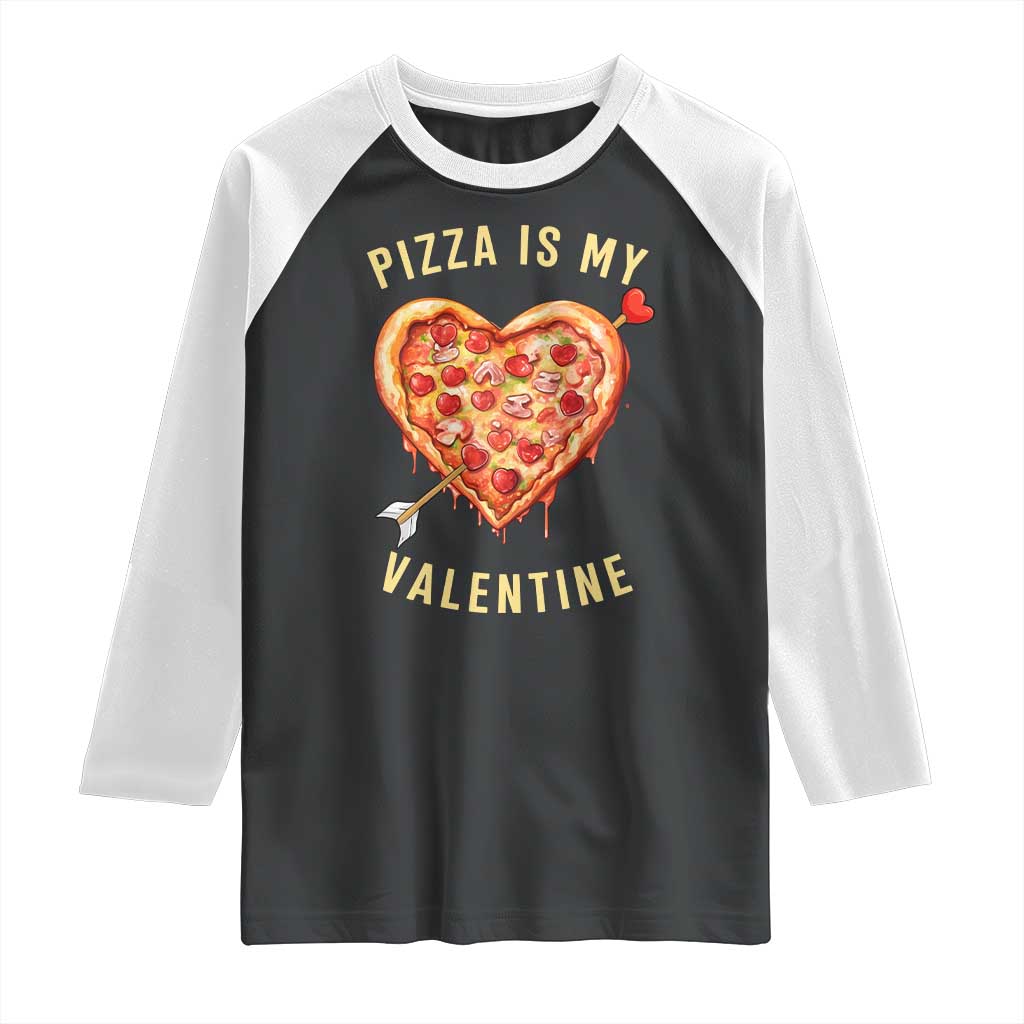 Funny Pizza Is My Valentine Raglan Shirt Valentine's Day Heart Pepperoni Slice TS11 Black White Print Your Wear