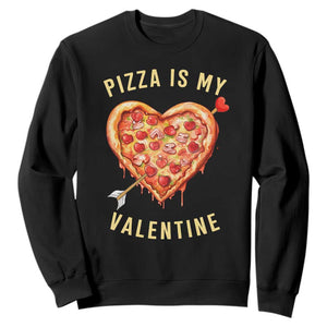 Funny Pizza Is My Valentine Sweatshirt Valentine's Day Heart Pepperoni Slice TS11 Black Print Your Wear