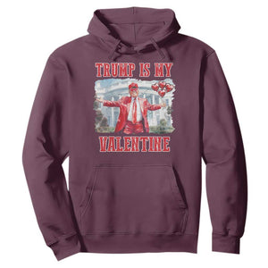 Funny Trump Is My Valentine Hoodie Valentine's Day Red Trump White House TS11 Maroon Print Your Wear