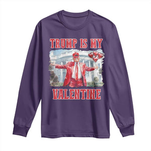 Funny Trump Is My Valentine Long Sleeve Shirt Valentine's Day Red Trump White House TS11 Purple Print Your Wear