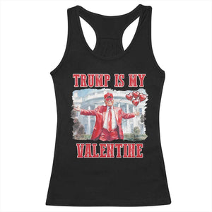 Funny Trump Is My Valentine Racerback Tank Top Valentine's Day Red Trump White House TS11 Black Print Your Wear