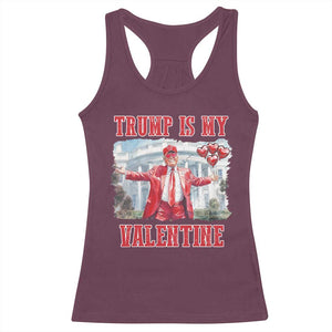 Funny Trump Is My Valentine Racerback Tank Top Valentine's Day Red Trump White House TS11 Maroon Print Your Wear